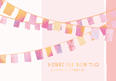 Heute ist dein Tag!