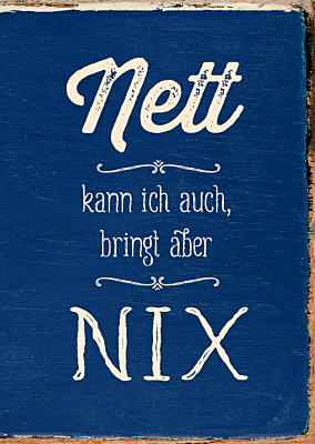Nett kann ich auch