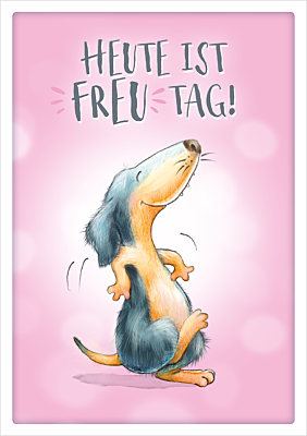 Heute ist Freu Tag!