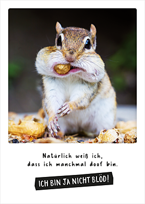 Ich bin ja nicht blöd!